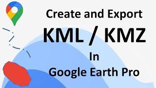 How to Create and Export KML file in Google Earth Pro