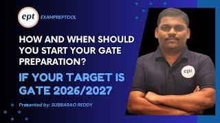 HOW & WHEN YOU SHOULD START GATE PREPARATION IF YOUR TARGET IS GATE 2026/2027