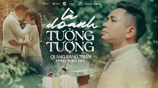 QUANG ĐĂNG TRẦN - LÀ DO ANH TƯỞNG TƯỢNG | MV OFFICIAL | ĐÔNG THIÊN ĐỨC