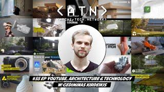 EP 55 | YouTube, Architecture and Technology W/ Gediminas Kirdeikis