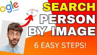 How to Search a Person by Image on Google | Find Anyone with a Picture!