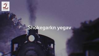 Shokegarkn yegav (the train has arrived)