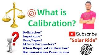 What is calibration? Definition, Importance, Types, Affects, Uses & When Requires of Calibration.