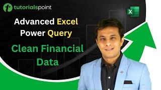 Advanced Excel Power Query | How to Clean Financial Data? | Tutorialspoint