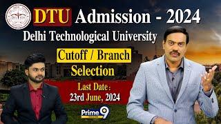 DTU Admission - 2024 (Delhi Technological University) Cutoff / Branch Selection | Prime9 Education