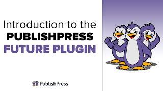 Introduction to the PublishPress Future Plugin