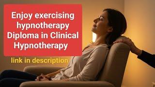 Enjoy exercising hypnotherapy - Diploma in Clinical Hypnotherapy link in description