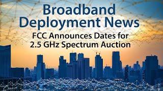 2.5 GHz Mid-band Spectrum: Auction Dates Announced