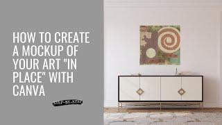 Create A Mockup of Your Art "in Place" Using Canva