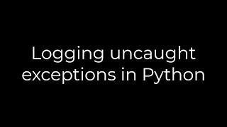 Python :Logging uncaught exceptions in Python(5solution)