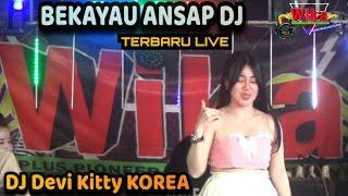 BEKAYAU ANSAP DJ TERBARU LIVE DJ DEVI KITTY KOREA WIKA SANG PENJELAJAH SUMSEL