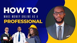 How To Make Money Online as a Professional