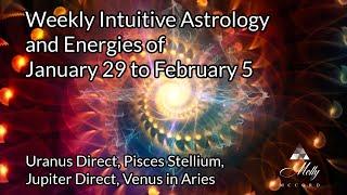 Weekly Intuitive Astrology of Jan 29 to Feb 5 ~ Uranus Direct, Jupiter Direct, Pisces Stellium