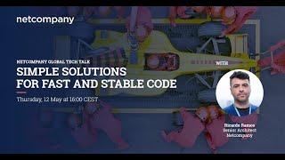 Simple solutions for fast code - A Netcompany Global Tech Talk