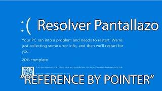 Resolver pantallazo azul con error Reference By Pointer Fácil, Rápido y Sin Programas