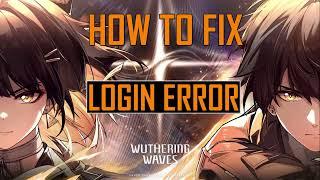 How To Fix Login Issue In Wuthering Waves On Android, iPhone, PC