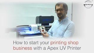 How to start your printing shop business with a Apex UV Printer