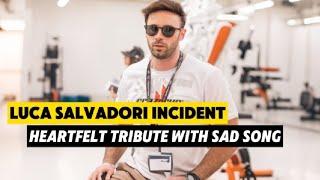 Luca Salvadori Incident: A Heartfelt Tribute with Sad Song Lyrics Reflecting on a Tragic Event"