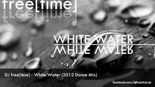 DJ free[time] - Live Mix: White Water (2/2) - with: Disfunktion, D.O.N.S, Calvin Harris, ...