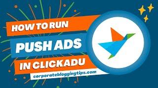 How to Run Push Notification Ads in Clickadu Ad Network