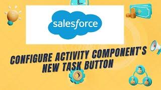 Configure Activity Component's New Task button | Salesforce