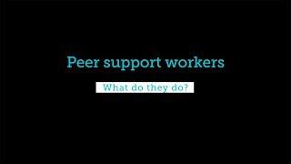 Peer support workers – what do they do?