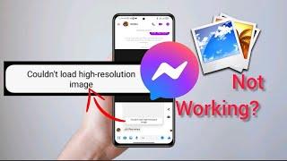how to solve Couldn't load high-resolution images on messenger
