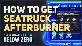 How to get Seatruck Afterburner Upgrade Subnautica Below Zero