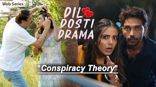 CONSPIRACY THEORY | Dil Dosti Drama | Hindi Comedy Web Series | Ep6 | SIT