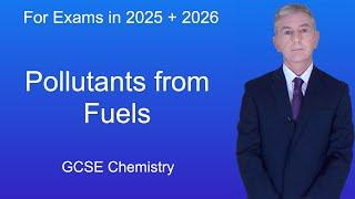 GCSE Chemistry Revision "Pollutants from Fuels"