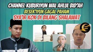 Channel Kuburiyun Besek'iyun Wal Ahlul Bid'ah Sya'ir Kok Di Sebut Shalawat Yazidiyah