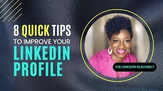 8 Quick Tips To 𝗜𝗡𝗦𝗧𝗔𝗡𝗧𝗟𝗬 Improve Your LinkedIn Profile