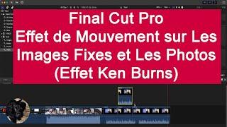 Comment créer un Effet de Mouvement sur des Images Fixes et des Photosdans Final Cut Pro.