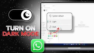 How to Turn On Dark Mode on WhatsApp PC | Enable WhatsApp Desktop Dark Theme