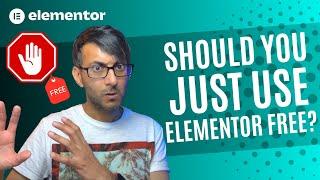 Should you just use Elementor Free and Not Elementor Pro?