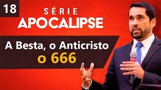 A Besta, O Anticristo, O 666 - Paulo Junior -  Série Apocalipse 18