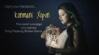 KONMANI XOPUN || DEEPLINA DEKA || PALASH SURYA || RAJDWEEP || ASSAMESE EXCLUSIVE SINGLE|| 2018