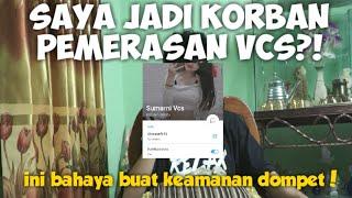 PEMERASAN BERKEDOK VCS?! - Jangan pernah terjerumus kalo gak mau DUIT anda ludes diperas!