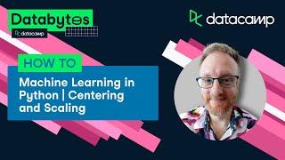 Python Machine Learning Tutorial | Centering And Scaling | Databytes