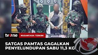 Satgas Pamtas Gagalkan Penyelundupan Sabu di Pontianak | Nusantara Terkini tvOne