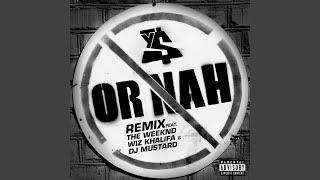 Or Nah (feat. The Weeknd, Wiz Khalifa & DJ Mustard) (Remix)
