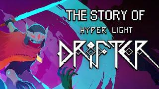 The Story of Hyper Light Drifter