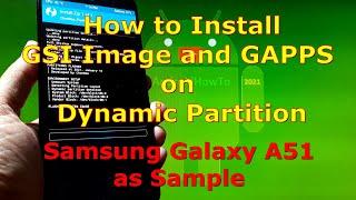 Flash GSI Image and GAPPS on Dynamic Partition Samsung Galaxy A51 - Simple and Easy