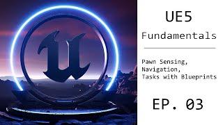 UE5 Fundamental Tutorial EP. 03 - Pawn Sensing, Navigation, Task