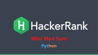 7. HackerRank - Mini Max Sum - Python