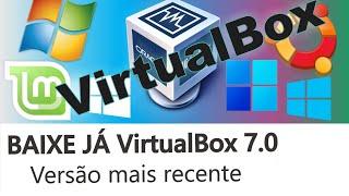 VirtualBox 7.0: Tutorial Completo para Instalação e Configuração