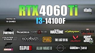 RTX 4060 Ti + I3 14100F : Test in 18 Games - RTX 4060 Ti Gaming