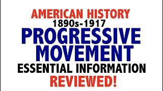 Progressive Era Big Ideas Reviewed (APUSH 7.4 The Progressives)