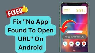 How To Fix "No App Found To Open URL" On Android Using 11 Methods