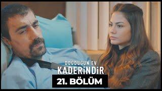 Doğduğun Ev Kaderindir | 21. Bölüm